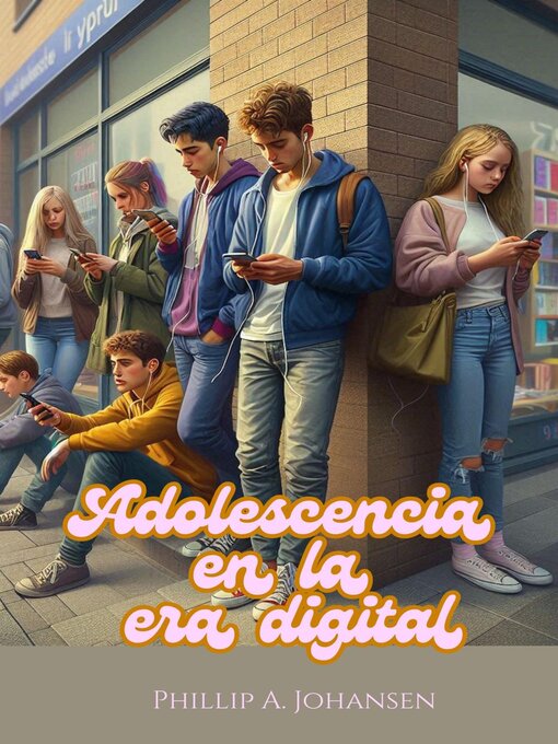 Title details for Adolescencia en la Era Digital by Phillip A. Johansen - Available